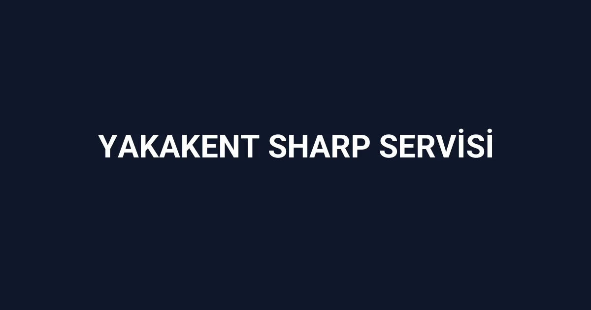 Yakakent Sharp Servisi